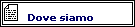 Dove siamo
